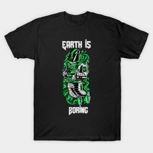 Earth is boring T-Shirt